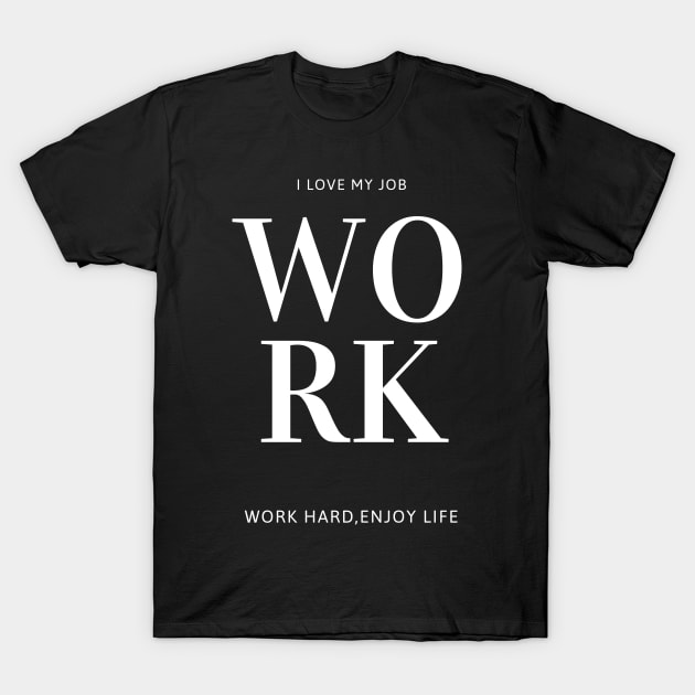 Work hard enjoy life T-Shirt by bluepearl